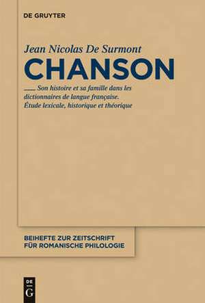 Chanson: Son histoire et sa famille dans les dictionnaires de langue française. Étude lexicale, théorique et historique de Jean-Nicolas de Surmont