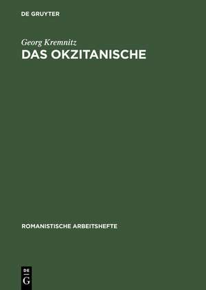 Das Okzitanische: Sprachgeschichte und Soziologie de Georg Kremnitz