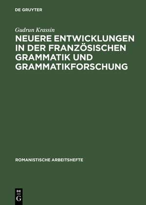 Neuere Entwicklungen in der französischen Grammatik und Grammatikforschung de Gudrun Krassin