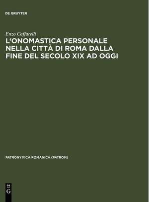 L'onomastica personale nella città di Roma dalla fine del secolo XIX ad oggi: Per una nuova prospettiva di cronografia e sociografia antroponimica de Enzo Caffarelli