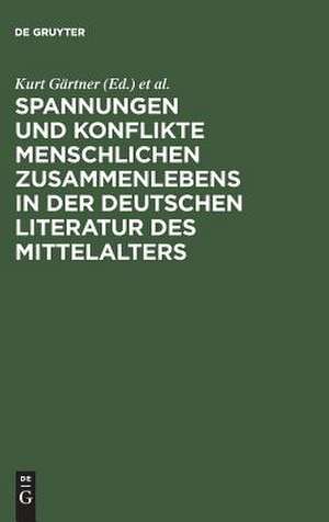 Spannungen und Konflikte menschlichen Zusammenlebens in der deutschen Literatur des Mittelalters: Bristoler Kolloquium 1993 de Kurt Gärtner