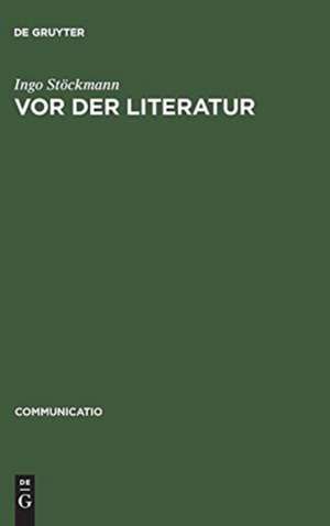 Vor der Literatur: Eine Evolutionstheorie der Poetik Alteuropas de Ingo Stöckmann