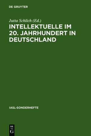 Intellektuelle im 20. Jahrhundert in Deutschland: Ein Forschungsreferat de Jutta Schlich