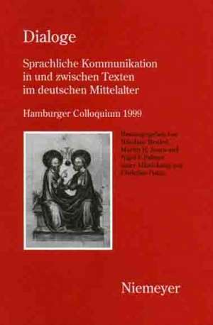 Dialoge - Sprachliche Kommunikation in und zwischen Texten im deutschen Mittelalter: Hamburger Colloquium 1999 de Nikolaus Henkel