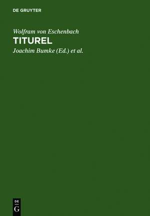 Titurel: Mit der gesamten Parallelüberlieferung des »Jüngeren Titurel« de Wolfram von Eschenbach