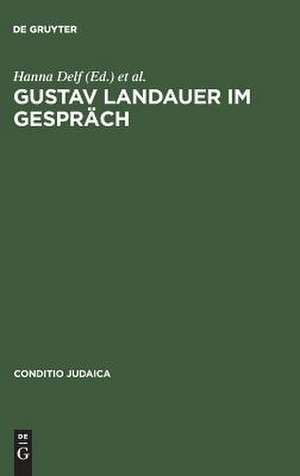 Gustav Landauer im Gespräch: Symposium zum 125. Geburtstag de Hanna Delf