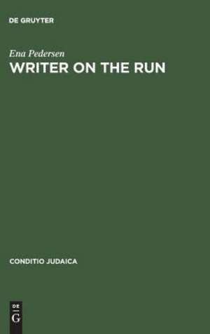 Writer on the Run: German-Jewish Identity and the Experience of Exile in the Life and Work of Henry William Katz de Ena Pedersen