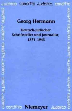 Georg Hermann: Deutsch-jüdischer Schriftsteller und Journalist, 1871--1943 de Leo Baeck Institut, London