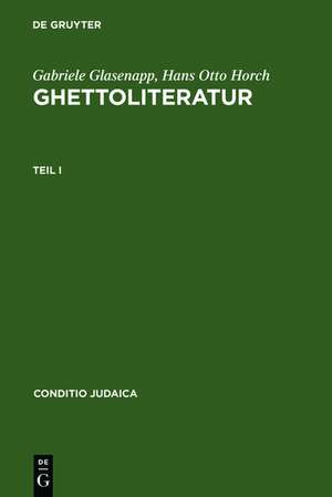 Ghettoliteratur: Eine Dokumentation zur deutsch-jüdischen Literaturgeschichte des 19. und frühen 20. Jahrhunderts de Gabriele Glasenapp