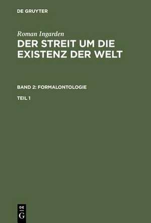 Roman Ingarden: Der Streit um die Existenz der Welt. Band 2: Formalontologie. Teil 1 de Roman Ingarden