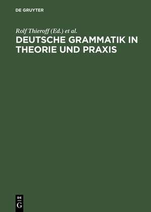 Deutsche Grammatik in Theorie und Praxis de Rolf Thieroff