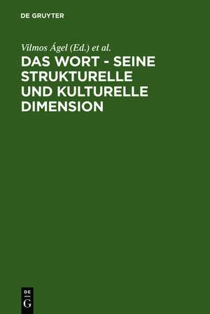 Das Wort - Seine strukturelle und kulturelle Dimension: Festschrift für Oskar Reichmann zum 65. Geburtstag de Vilmos Ágel