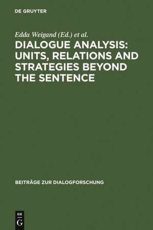 Dialogue Analysis: Units, relations and strategies beyond the sentence: Contributions in honour of Sorin Stati's 65th birthday de Edda Weigand