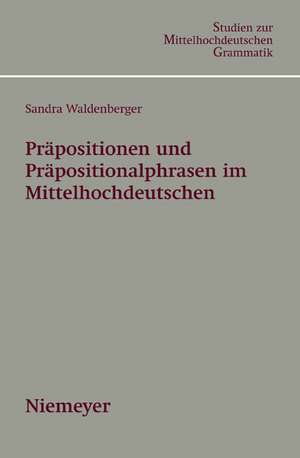 Präpositionen und Präpositionalphrasen im Mittelhochdeutschen de Sandra Waldenberger