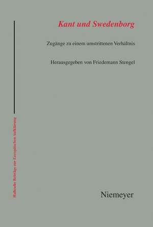 Kant und Swedenborg: Zugänge zu einem umstrittenen Verhältnis de Friedemann Stengel