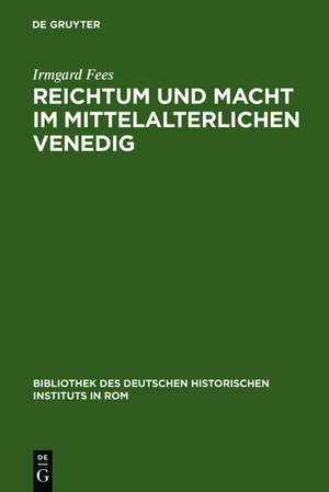 Reichtum und Macht im mittelalterlichen Venedig: Die Familie Ziani de Irmgard Fees