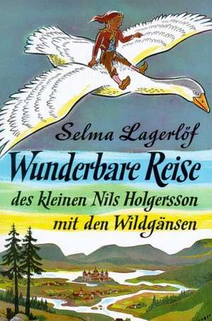 Wunderbare Reise des kleinen Nils Holgersson mit den Wildgänsen de Wilhelm Schulz