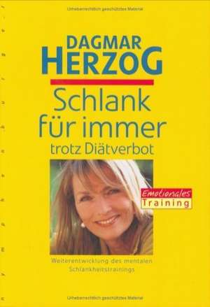 Schlank für immer, trotz Diätverbot de Dagmar Herzog