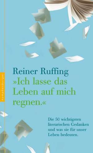 "Ich lasse das Leben auf mich regnen" de Reiner Ruffing