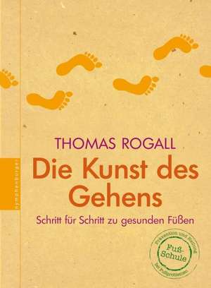 Die Kunst des Gehens de Thomas Rogall