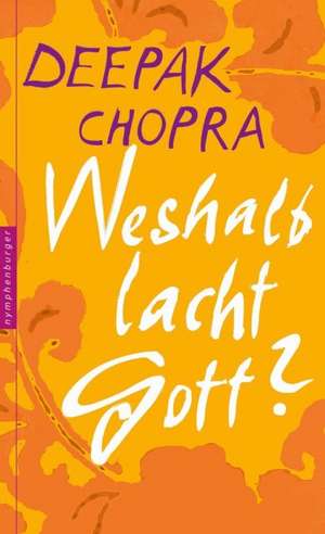 Weshalb lacht Gott? de Dr. Deepak Chopra