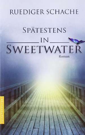 Spätestens in Sweetwater de Ruediger Schache