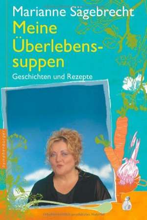 Meine Überlebens-Suppen de Marianne Sägebrecht