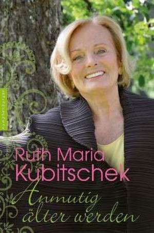 Anmutig älter werden de Ruth Maria Kubitschek