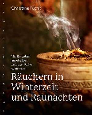 Räuchern in Winterzeit und Raunächten de Christine Fuchs