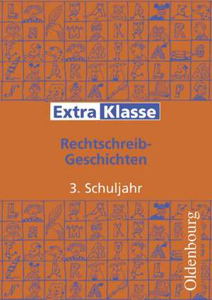 ExtraKlasse. Arbeitshefte für die Grundschule. 3. Schuljahr. Rechtschreib-Geschichten de Lutz Laufer