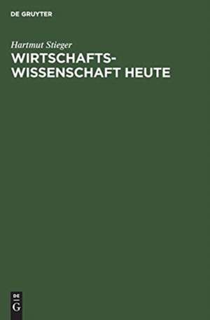 Wirtschaftswissenschaft heute de Hartmut Stieger