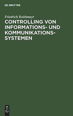 Controlling von Informations- und Kommunikationssystemen de Friedrich Roithmayr