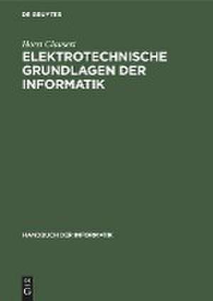 Elektrotechnische Grundlagen der Informatik de Horst Clausert