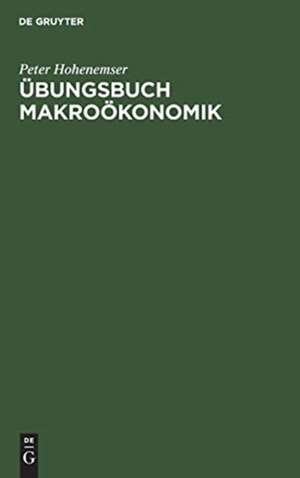 Übungsbuch Makroökonomik de Peter Hohenemser