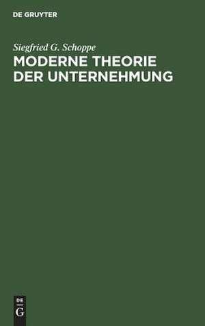 Moderne Theorie der Unternehmung de Siegfried G. Schoppe