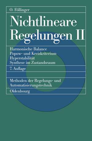 Nichtlineare Regelungen 2: Harmonische Balance, Popow- und Kreiskriterium, Hyperstabilität, Synthese im Zustandsraum: mit 18 Übungsaufgaben mit Lösungen de Otto Föllinger