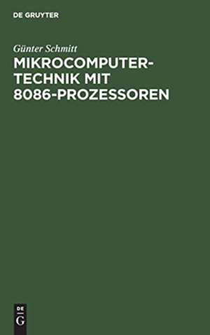 Mikrocomputertechnik mit 8086-Prozessoren de Günter Schmitt