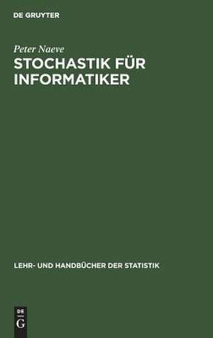 Stochastik für Informatiker de Peter Naeve