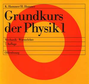 Grundkurs der Physik 1: Mechanik - Wärmelehre de Hildegard Hammer