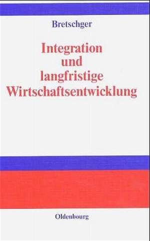 Integration und langfristige Wirtschaftsentwicklung de Lucas Bretschger