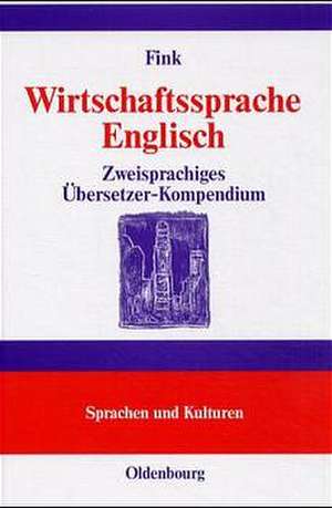 Wirtschaftssprache Englisch: Zweisprachiges Übersetzerkompendium de Hermann Fink