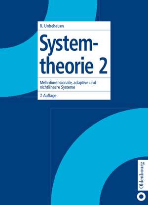 Systemtheorie 2: Mehrdimensionale, adaptive und nichtlineare Systeme de Rolf Unbehauen