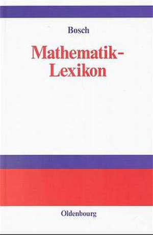 Mathematik-Lexikon: Nachschlagewerk und Formelsammlung für Anwender de Karl Bosch