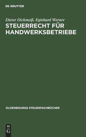 Steuerrecht für Handwerksbetriebe: Leitfaden für das mittelständische Unternehmen de Dieter Dickmeiß