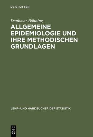 Allgemeine Epidemiologie und ihre methodischen Grundlagen de Dankmar Böhning