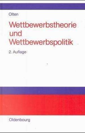 Wettbewerbstheorie und Wettbewerbspolitik de Rainer Olten