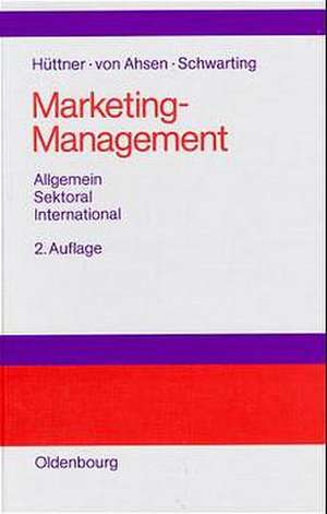 Marketing-Management: Allgemein - Sektoral - International de Manfred Hüttner