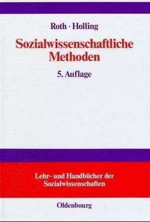 Sozialwissenschaftliche Methoden: Lehr- und Handbuch für Forschung und Praxis de Erwin Roth