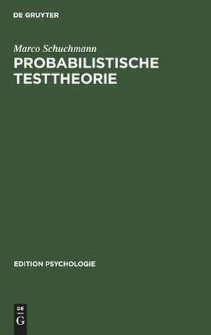 Probabilistische Testtheorie: Einführung mit Mathematica-Beispielen de Marco Schuchmann