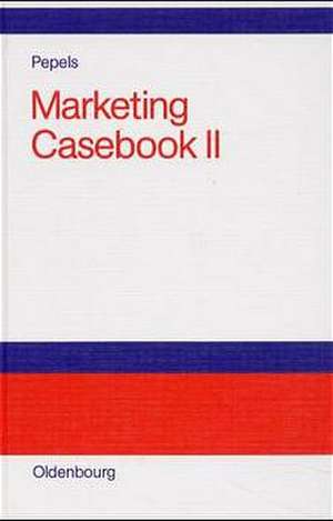 Marketing Casebook II de Werner Pepels